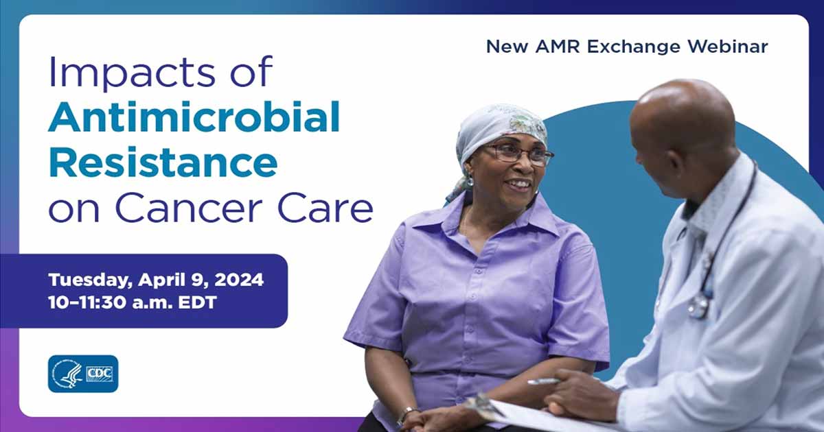 Webinar Cdc S Impacts Of Antimicrobial Resistance On Cancer Care